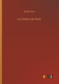 Emile Zola - La Ventre de Paris.