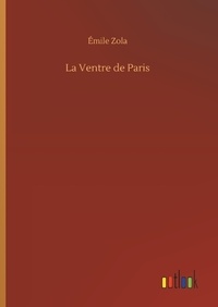 Emile Zola - La Ventre de Paris.