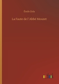 Emile Zola - La Faute de l´Abbé Mouret.