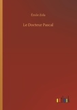 Emile Zola - Le Docteur Pascal.