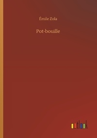 Emile Zola - Pot-bouille.
