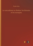 Emile Zola - Le naturalisme au théâtre: les théories et les exemples.