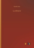 Emile Zola - La débâcle.