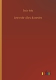 Emile Zola - Les trois villes: Lourdes.