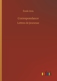 Emile Zola - Correspondance - Lettres de Jeunesse.