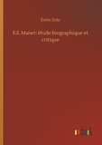 Emile Zola - Ed. Manet: étude biographique et critique.