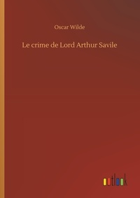 Oscar Wilde - Le crime de Lord Arthur Savile.