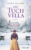 Anne Jacobs - Die Tuchvilla-Saga Tome 1 : Die Tuchvilla.