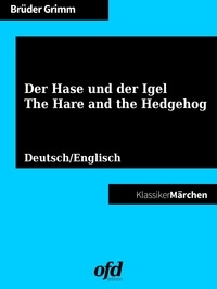Brüder Grimm et ofd edition - Der Hase und der Igel - The Hare and the Hedgehog - Märchen zum Lesen und Vorlesen - zweisprachig: deutsch/englisch - bilingual: German/English.