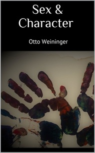 Otto Weininger - Sex &amp; Character.
