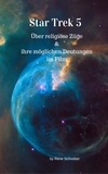 Rene Schreiber - Star Trek 5 - Am Rande des Universums - Die religiösen Züge und ihre mögliche Deutung.