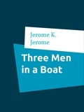 Jerome K. Jerome - Three Men in a Boat.