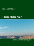 Rene Schreiber - Tschetschenien - Eine russische Teilrepublik.