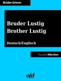 Brüder Grimm et ofd edition - Bruder Lustig - Brother Lustig - Märchen zum Lesen und Vorlesen - zweisprachig: deutsch/englisch - bilingual: German/English.