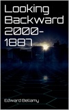 Edward Bellamy - Looking Backward 2000-1887.