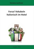 Verena Lechner - Forza! Vokabeln - Italienisch im Hotel.