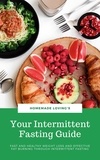  Homemade Loving's - Your Intermittent Fasting Guide - Fast And Healthy Weight Loss And Effective Fat Burning Through Intermittent Fasting (Ultimate Fasting Guide).