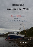 Karl W. Bohne - Strandung am Ende der Welt - Bohnen mit Katzen: Schiffbruch und die Kanäle Patagoniens.