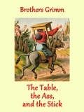 Brothers Grimm - The Table, the Ass, and the Stick - (illustrated).