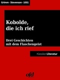 Brüder Grimm et 1001 Nacht - Kobolde, die ich rief  - drei Geschichten mit dem Flaschengeist - Neu bearbeitete Ausgabe (Klassiker der ofd edition).