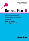 Siegfried Bütefisch et Jörg Petermann - Erfolg im Internet und in digitalen Medien - Der rote Fisch 5 - Impulse für werbewirksame Gestaltung und Kommunikation - Leitfaden 5.
