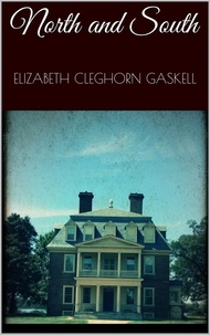 Elizabeth Cleghorn Gaskell - North and South.