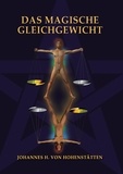 Johannes H. von Hohenstätten - Das magische Gleichgewicht.