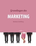 Barbara Schilling - Grundlagen des Marketing - Einführung, Konzeption, Print, Online, Werbung, Branding, Media, PR, Marketingmix.