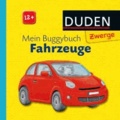 Duden Zwerge: Mein Buggybuch Fahrzeuge - ab 12 Monaten.