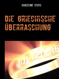 Christine Stutz - Die griechische Überraschung.