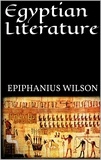 Epiphanius Wilson - Egyptian Literature.