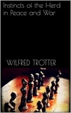 Wilfred Trotter - Instincts of the Herd in Peace and War.