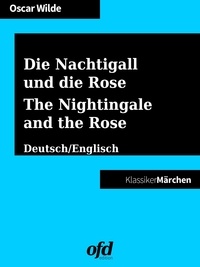 Oscar Wilde et ofd edition - Die Nachtigall und die Rose - The Nightingale and the Rose - Märchen zum Lesen und Vorlesen - zweisprachig: deutsch/englisch - bilingual: German/English (Klassiker der ofd edition).