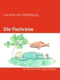 Caroline von Oldenburg - Die Fischreise - Die Geschichte des Jungen Peregrin.