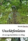 Nicole Diercks - Unschärferelation - 25 nervige Denkfehler des Alltags.