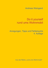 Andreas Weingand - Do it yourself rund ums Wohnmobil - Anregungen, Tipps und Fehlersuche.