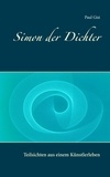 Paul Gisi - Simon der Dichter - Teilsichten aus einem Künstlerleben.