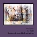 Bianka Schüssler - Le Midi - Kunstansichten Südfrankreichs.
