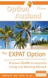 Reinhard Porr et Markus Dillenburg - The Expat Option - Living Abroad - A proven Guide to successful Living and Working Abroad - wherever you want to go....