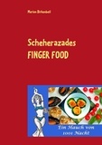 Marion Birkenbeil - Scheherazades Finger Food - Ein Hauch von 1001 Nacht.