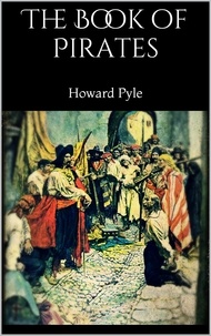 Howard Pyle - The Book of Pirates.