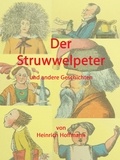Heinrich Hoffmann - Der Struwwelpeter und andere Geschichten - illustriert.