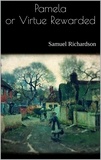 Samuel Richardson - Pamela or Virtue Rewarded.