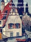 Walther Kabel et Benu Verlag - Das Haus am Mühlengraben - Kriminalroman.
