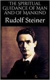 Rudolf Steiner - The Spiritual Guidance of Man and of Mankind.