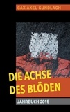 GAX Axel Gundlach - Die Achse des Blöden Jahrbuch 2015.