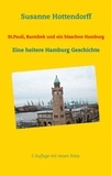 Susanne Hottendorff - St.Pauli, Barmbek und ein bisschen Hamburg - Eine heitere Hamburg Geschichte.