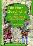 Bernd Sternal - Die Harz - Geschichte 5 - Die Zeit des Dreißigjährigen Krieges.