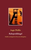 Angie Pfeiffer - Ruhrpottklüngel - Kindheit und Jugend im Herzen des Ruhrgebiets.