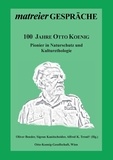 Oliver Bender et Sigrun Kanitscheider - 100 Jahre Otto Koenig - Pionier in Naturschutz und Kulturethologie.